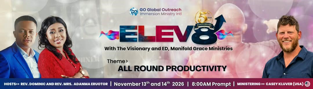 Elev8 2026 Conference, 5th Anniversary. Theme: All Round Productivity. With the Visionary and ED, Manifold Grace Ministries. Hosts Rev. Dominic and Rev. Mrs. Adanma Eruotor, ministering Casey Kluver (USA). November 13th and 14th, 2026, 8AM prompt. A GO Global Outreach Immersion Ministry Intl event.
